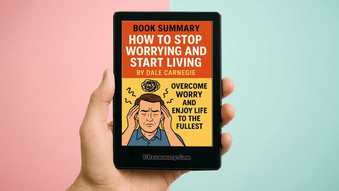 How to Stop Worrying and Start Living Summary: Crush Anxiety! – Your ...